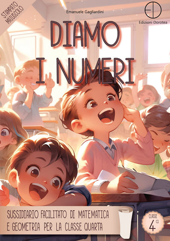 Diamo i numeri - sussidiario facilitato di matematica e geometria per la classe quarta