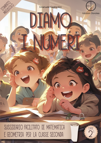 Diamo i numeri - sussidiario facilitato di matematica e geometria per la classe seconda